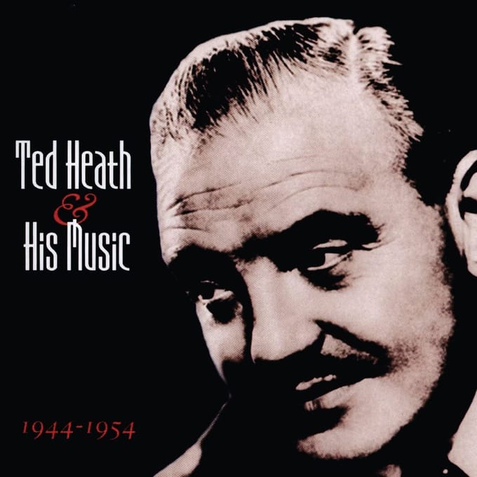 Ted Heath & His Music 1944-1954