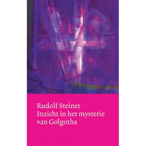 Inzicht In Het Mysterie Van Golgotha - Rudolf Steiner
