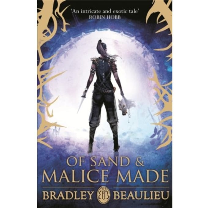 Of Sand And Malice Made - Bradley Beaulieu