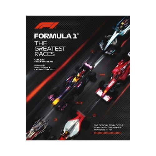 Formula 1: The Greatest Races - F1® Official Guides - Giles Richards