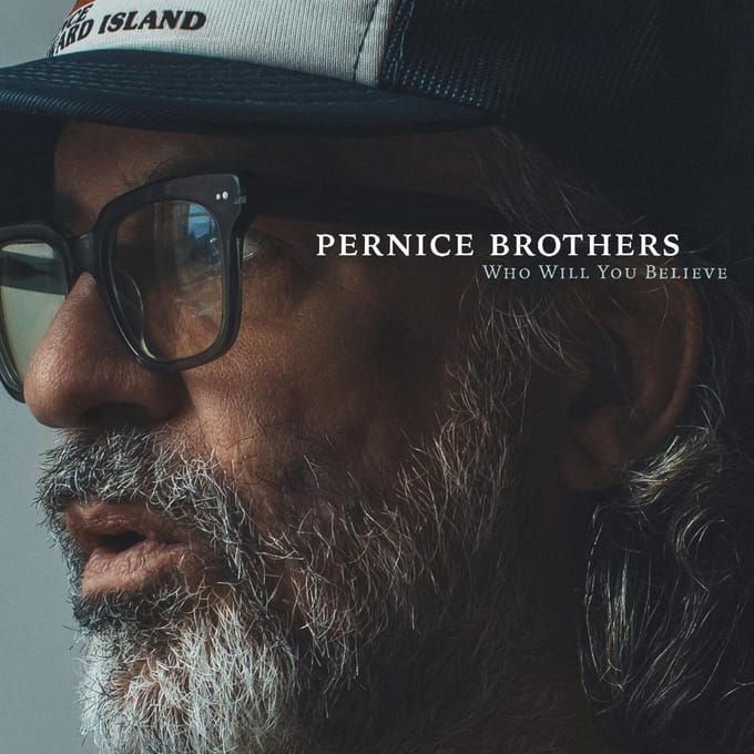 Who Will You Believe - Pernice Brothers