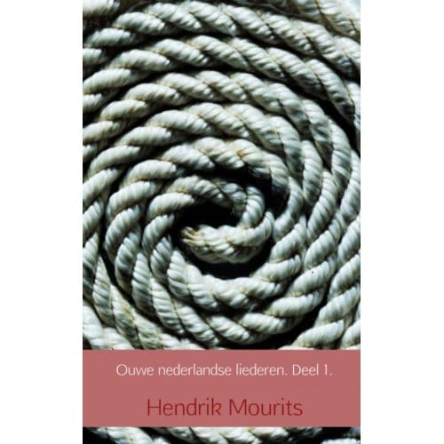 Ouwe Nederlandse Liederen / Deel 1 - Hendrik Mourits