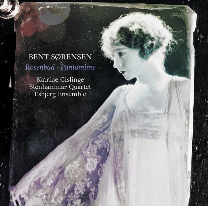 Katrine Gislinge, Esbjerg Ensemble, Stenhammar Quartet - Sørensen: Rosenbad | Pantomime (CD)