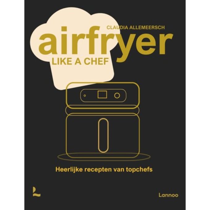 Airfryer Like A Chef - Claudia Allemeersch
