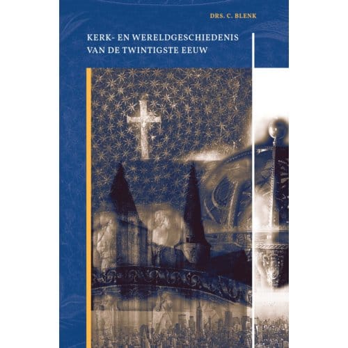 Kerk- En Wereldgeschiedenis Van De Twintigste Eeuw - C. Blenk