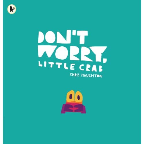 Don't Worry, Little Crab - Chris Haughton