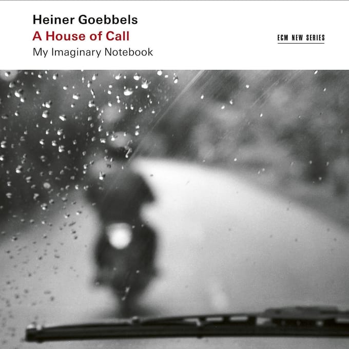 Heiner Goebbels - A House Of Call (My Imaginary Notebook) (2 CD)