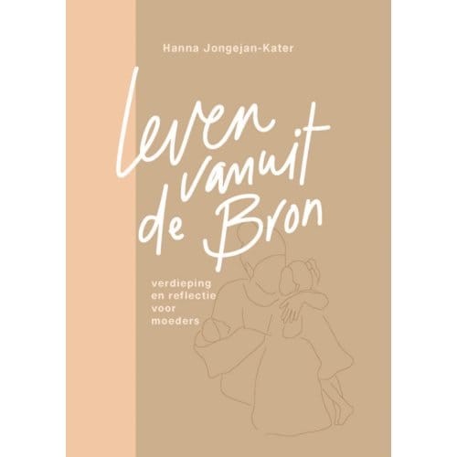 Leven Vanuit De Bron - Hanna Jongejan-Kater