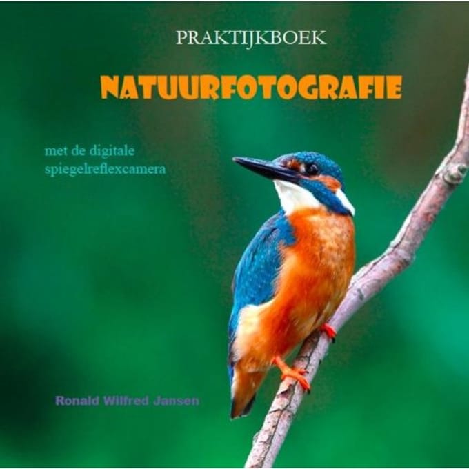 Praktijkboek Natuurfotografie - Ronald Wilfred Jansen