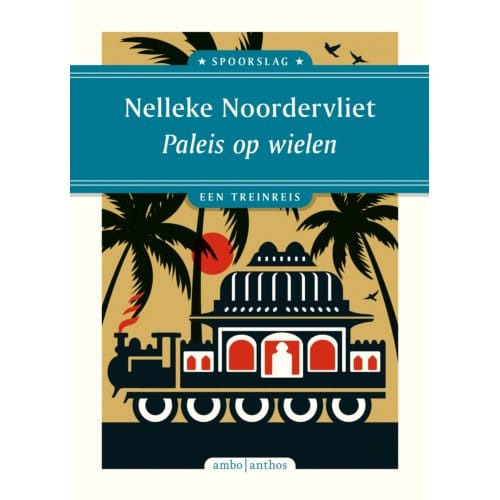 Paleis Op Wielen - Spoorslag - Nelleke Noordervliet