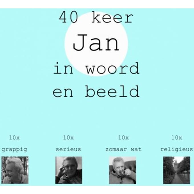 40 Keer Jan In Woord En Beeld - Jan Timmer