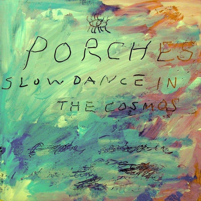 Slow Dance In The Cosmos - Porches