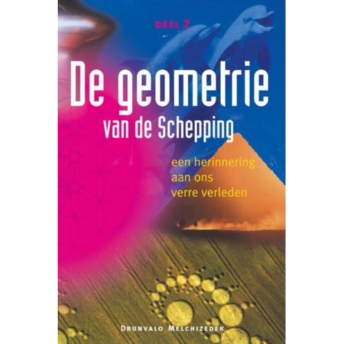 De Geometrie Van De Schepping / Deel 2 - Melchizedek Drunvalo