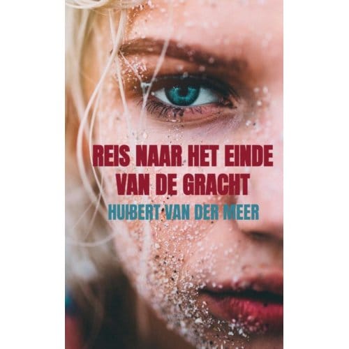 Reis Naar Het Einde Van De Gracht - Huibert Van der Meer