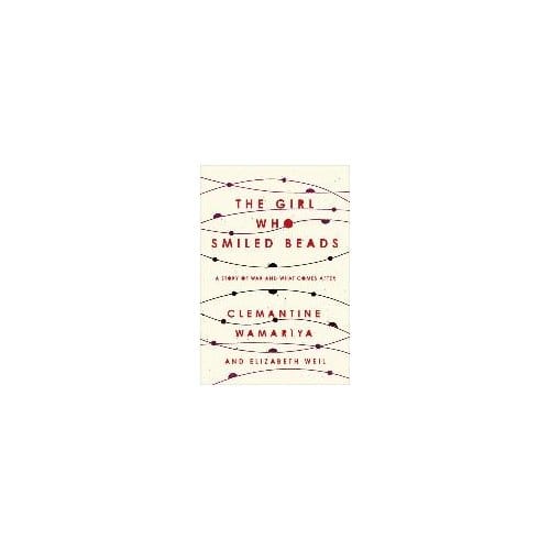 The Girl Who Smiled Beads - Clemantine Wamariya