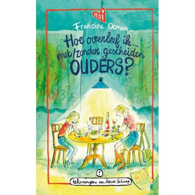 Hoe Overleef Ik Met/Zonder Gescheiden Ouders? - Hoe Overleef Ik - Francine Oomen