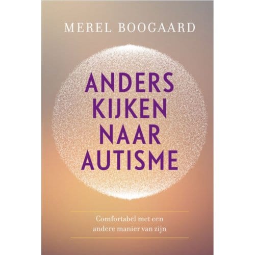 Anders Kijken Naar Autisme - Merel Boogaard