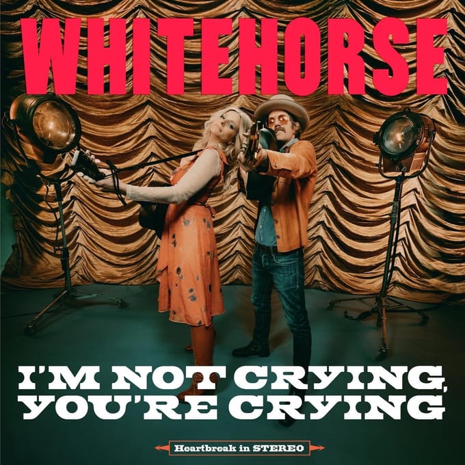 I'm Not Crying, You're Crying - Whitehorse