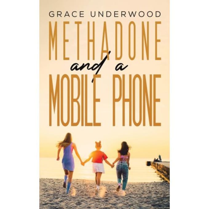 Methadone And A Mobile Phone - Underwood, Grace