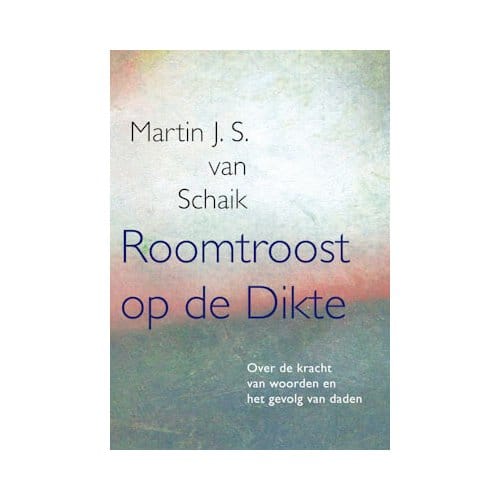 Roomtroost Op De Dikte - Martin J.S. van Schaik