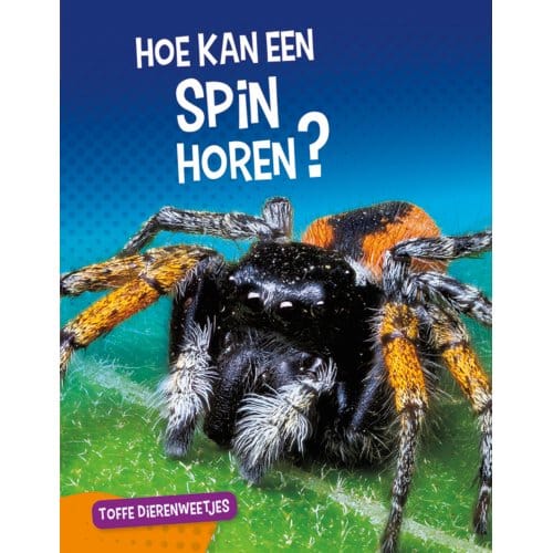 Hoe Kan Een Spin Horen? - Toffe Dierenweetjes - Nancy Furstinger