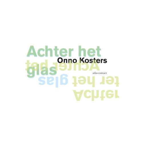 Achter Het Glas - Onno Kosters