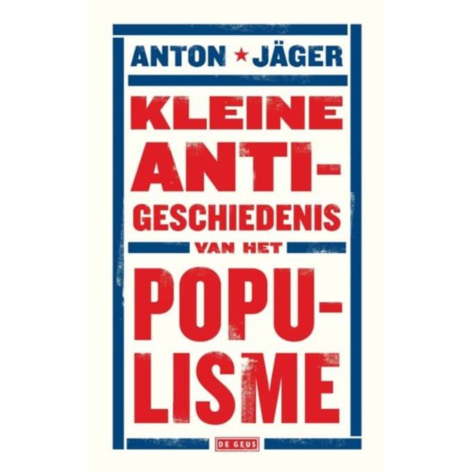 Kleine Anti-Geschiedenis Van Het Populisme - Anton Jäger