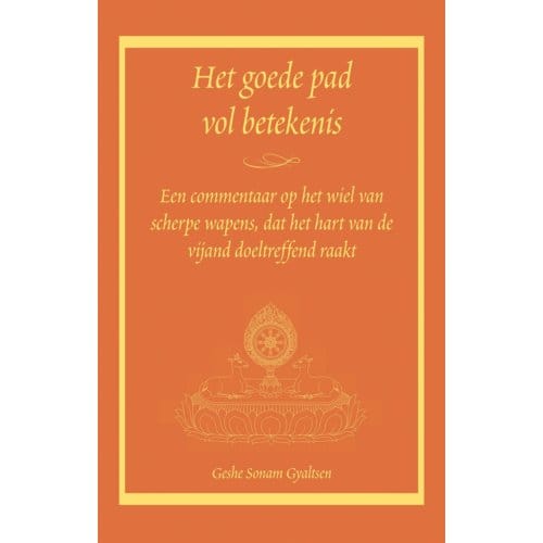 Het Goede Pad Vol Betekenis - Geshe Sonam Gyaltsen