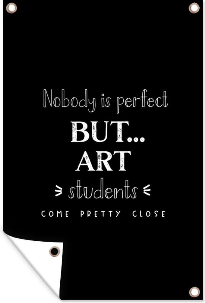 Tuinposters buiten Kunst - Art - Studenten - Quote - 60x90 cm - Tuindoek