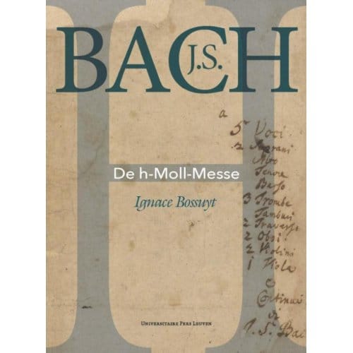 J.S. Bach. De H-Moll-Messe - Ignace Bossuyt
