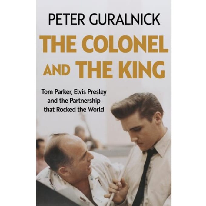The Colonel And The King - Peter Guralnick