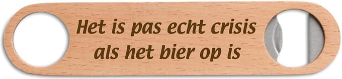 Gegraveerde bieropener/flesopener met de tekst Het is pas echt crisis