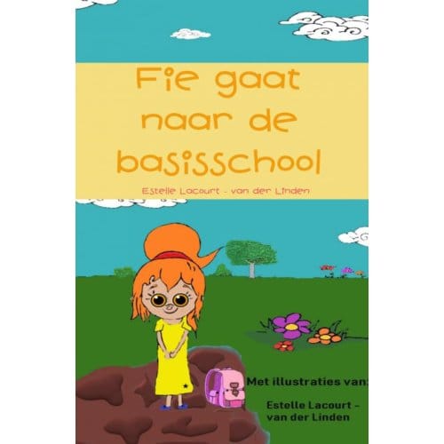 Fie Gaat Naar De Basisschool - Estelle Lacourt - van der Linden