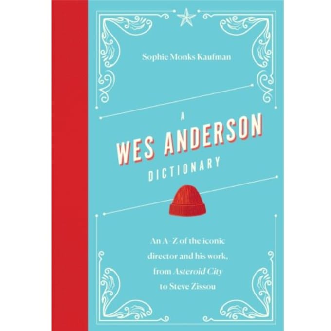 A Wes Anderson Dictionary - Director Dictionaries - Sophie Monks Kaufman