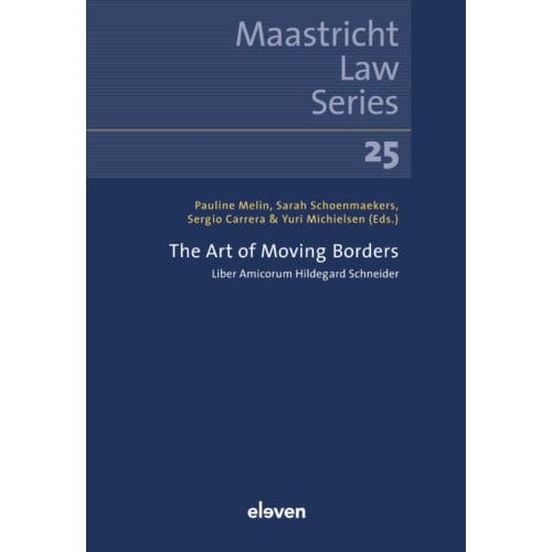 The Art Of Moving Borders - Maastricht Law Series