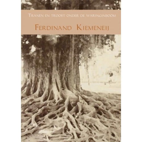 Tranen En Troost Onder De Waringinboom - Ferdinand Kiemeneij