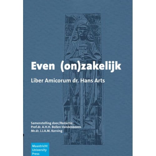 Even (On)Zakelijk - Liber Amicorum Dr. Hans Arts - Redactie: Prof.dr. A.H.H. Bollen