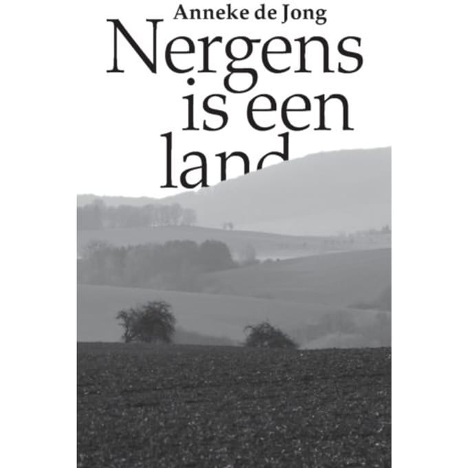 Nergens Is Een Land - Anneke de Jong