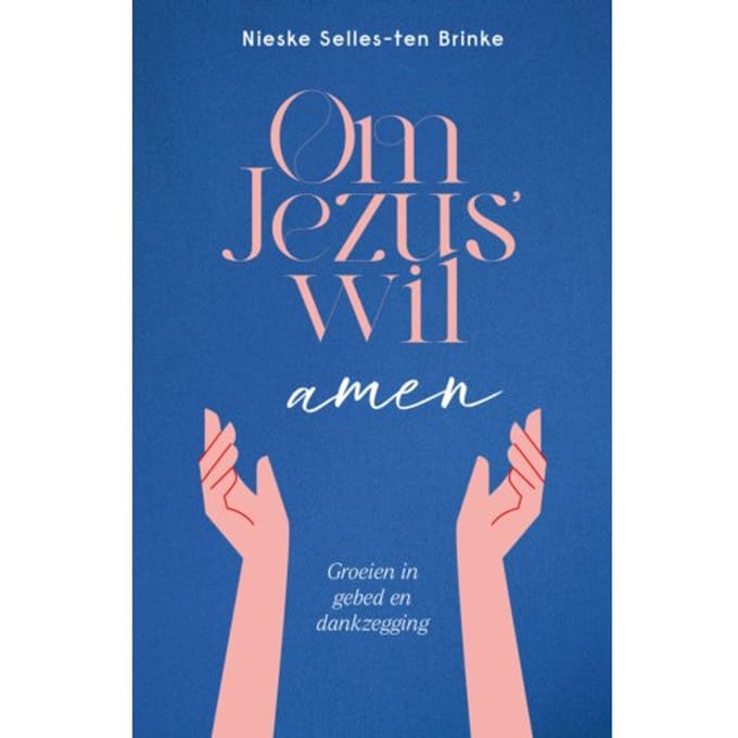 Om Jezus’ Wil, Amen - Nieske Selles-ten Brinke