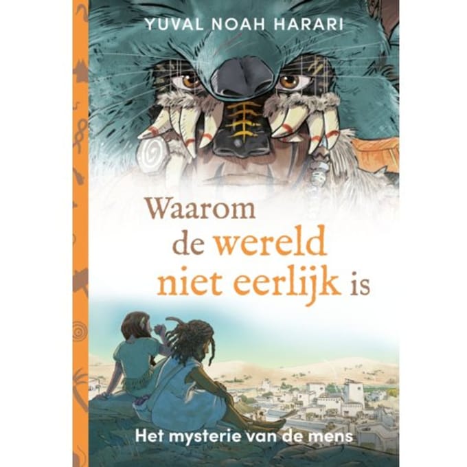 Waarom De Wereld Niet Eerlijk Is - Het Mysterie Van De Mens - Yuval Noah Harari