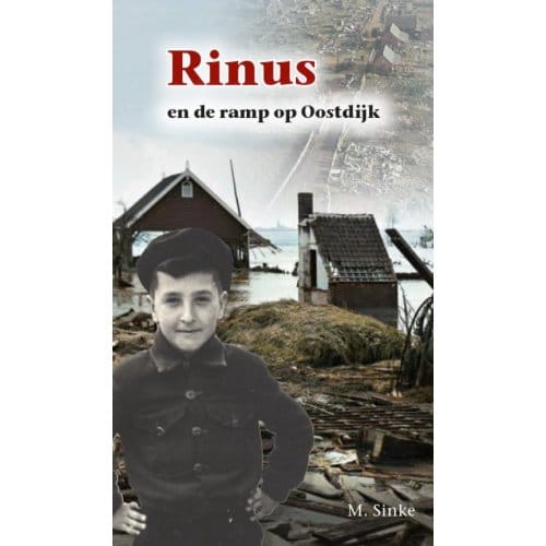 Rinus En De Ramp Op Oostdijk - Historische Reeks - Rinus Sinke