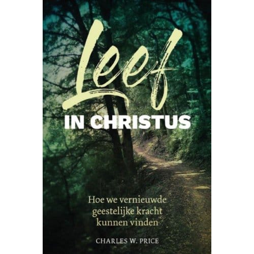 Leef In Christus - Charles W. Price