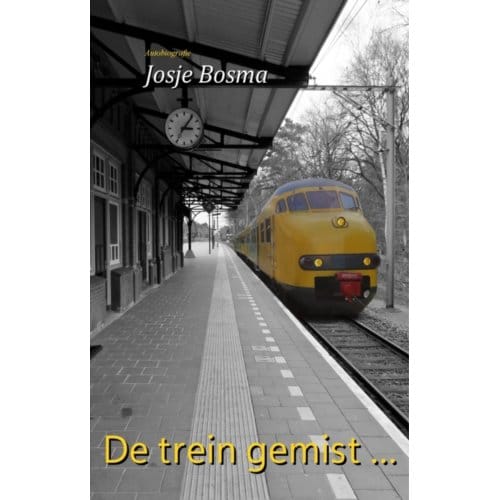 De Trein Gemist ... - Josje Bosma