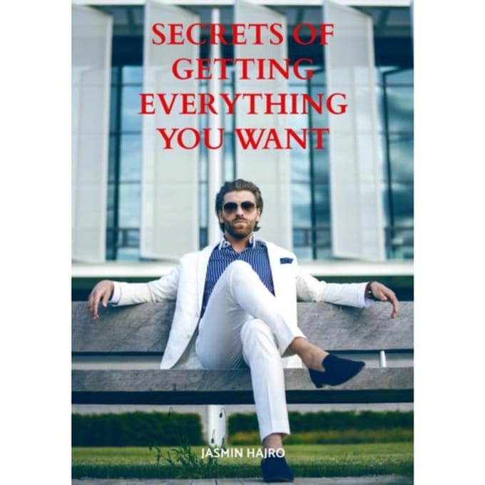 Secrets Of Getting Everything You Want - Jasmin Hajro