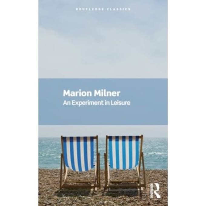 An Experiment In Leisure - Routledge Classics - Milner, Marion