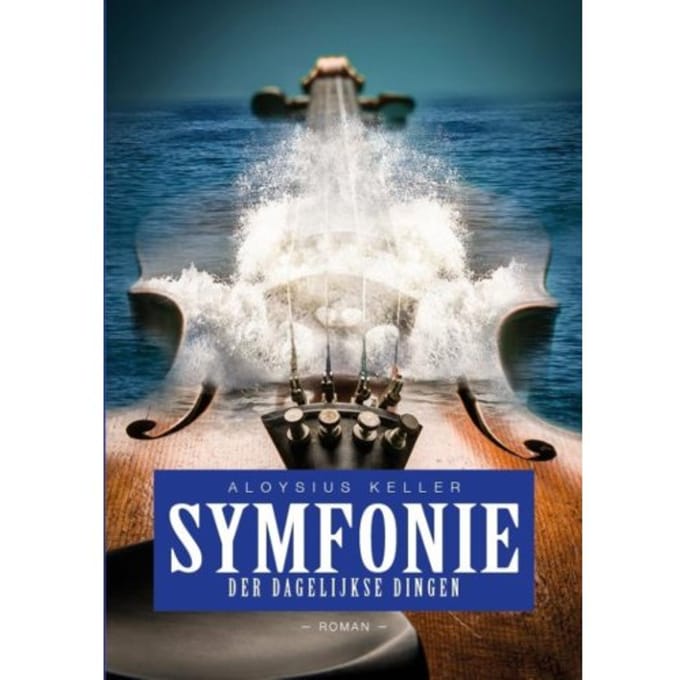 Symfonie Der Dagelijkse Dingen - Boek10! - Aloysius Keller