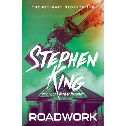 Roadwork - The Bachman Books - Stephen King