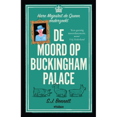 De Moord Op Buckingham Palace - Hare Majesteit De Queen Onderzoekt - S.J. Bennett