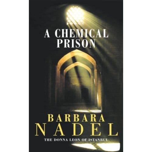 A Chemical Prison (Inspector Ikmen Mystery 2) - Barbara Nadel