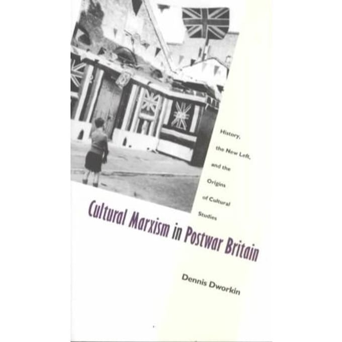 Cultural Marxism In Postwar Britain - Dworkin, Dennis L.